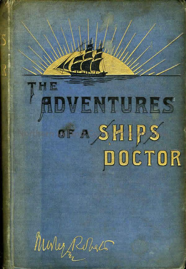 book titled, The Adventures of a Ships Doctor. By Morley Roberts (1458)