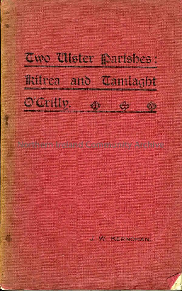 book titled, Two Ulster Parishes, Kilrea and Tamlaght O’Crilly. By J.W.Kernohan (5454)