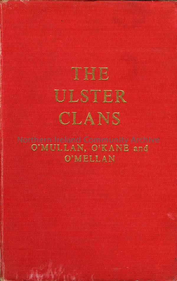 book titled, The Ulster Clans, O’mullan, O’Kane and O’Mellan. By Rev.T.H.Mullin and Rev. J.E.Mullan (3887)