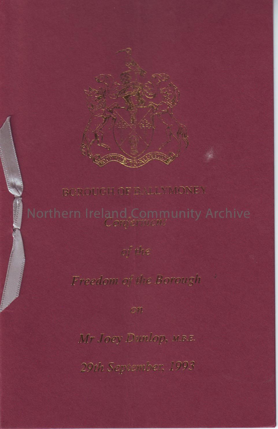 Borough of Ballymoney conferment of the Freedom of the Borough on Mr Joey Dunlop, M.B.E 29th September, 1993 programme and civic dinner menus. – 2011.292 (2)