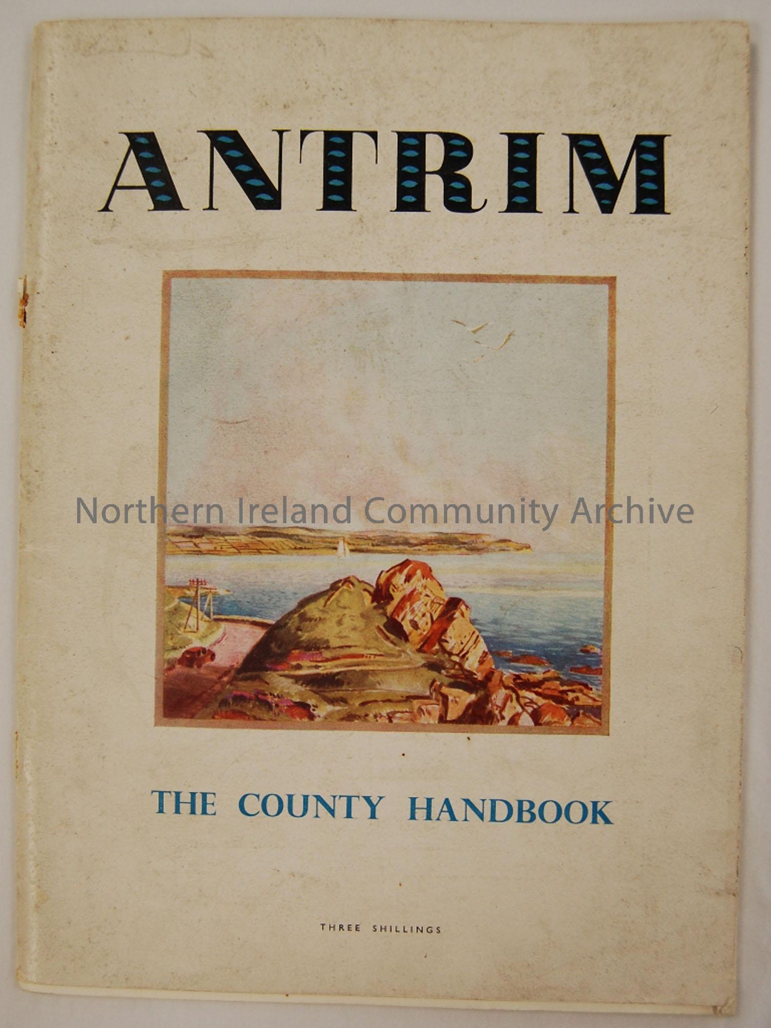 ‘Antrim: the County Handbook’ c.1950/1. White cover, with colour illustration of coastal scene and blue and black lettering. Price 3 shillings. Includ…