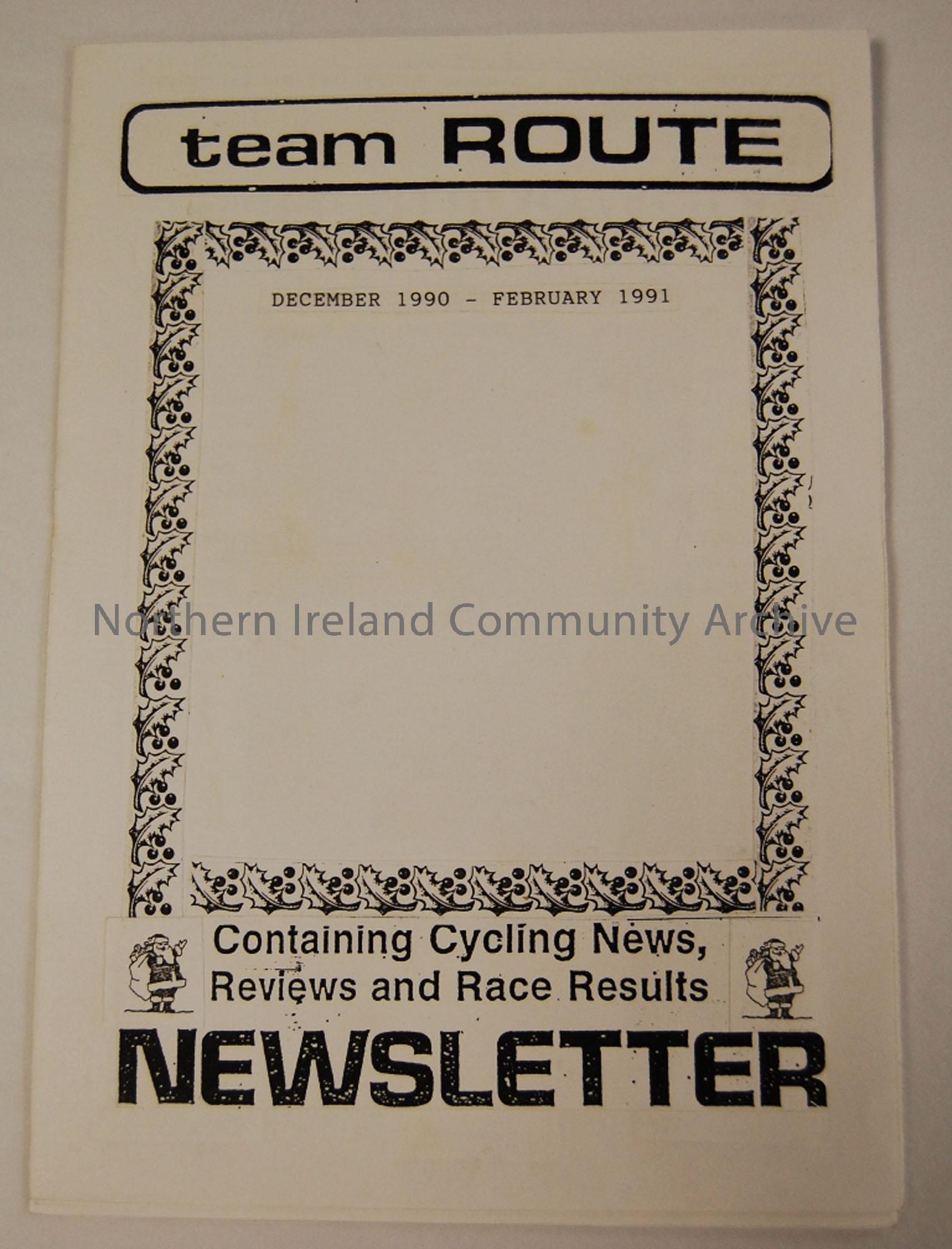 Master copy of the Team Route Newsletter December/ February 1990/1991. Magazine of the Ballymoney and district cycle club containing cycling news, rev…