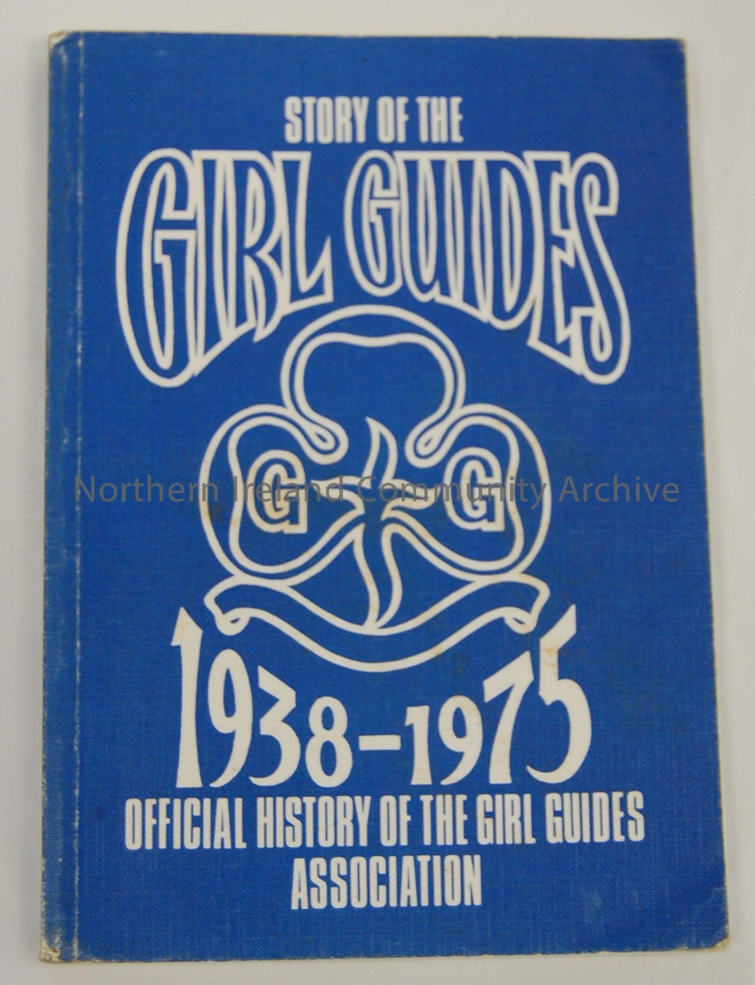 Girl Guide Association. Story of the Girl Guides. Official history of the Girl Guides association. 1938-1975. Price £1.25