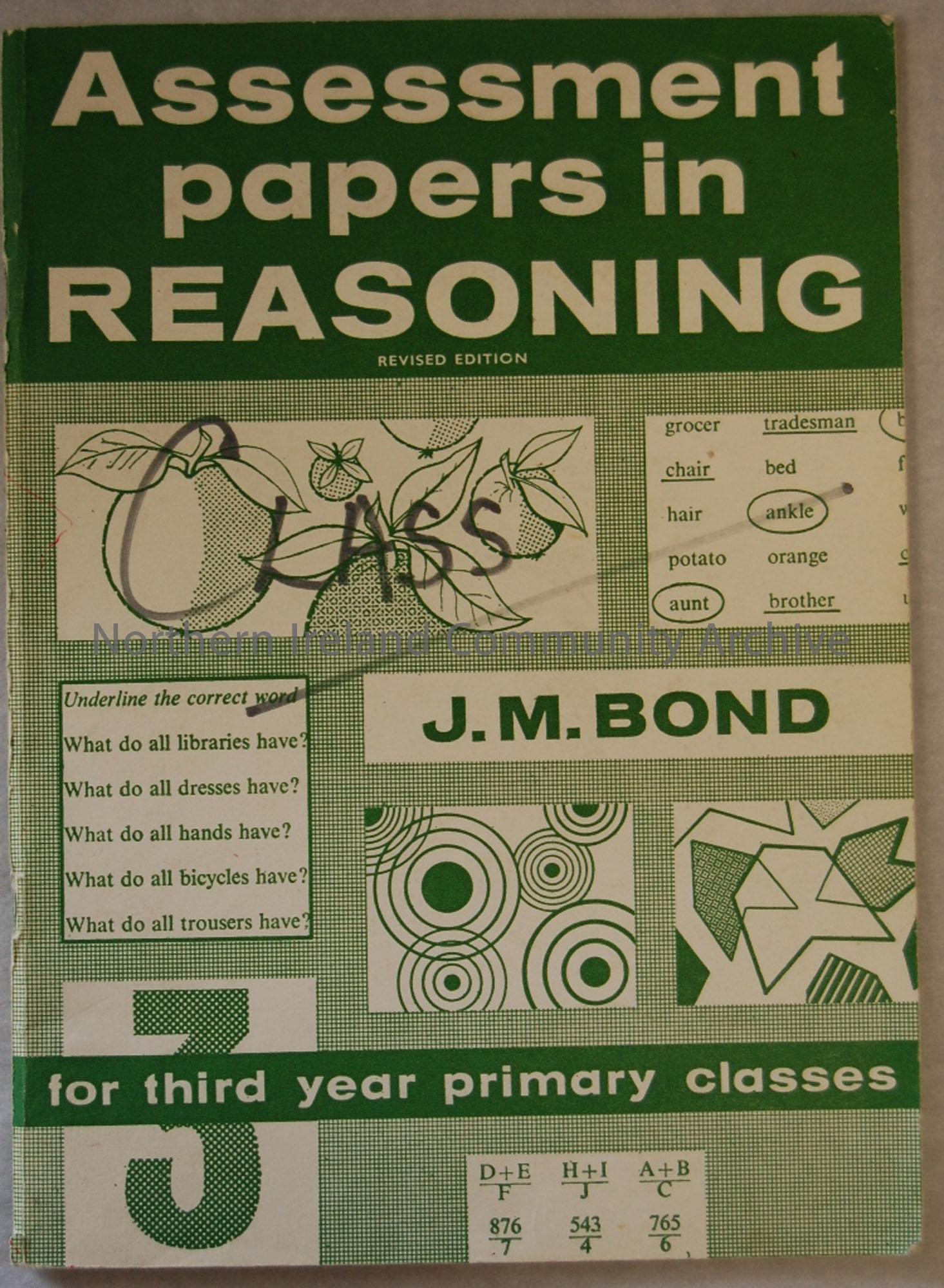 ‘Assessment papers in Reasoning’ J.M Bond. Class edition. For third year primary classes. Contains different blank exercises which have been filled in…