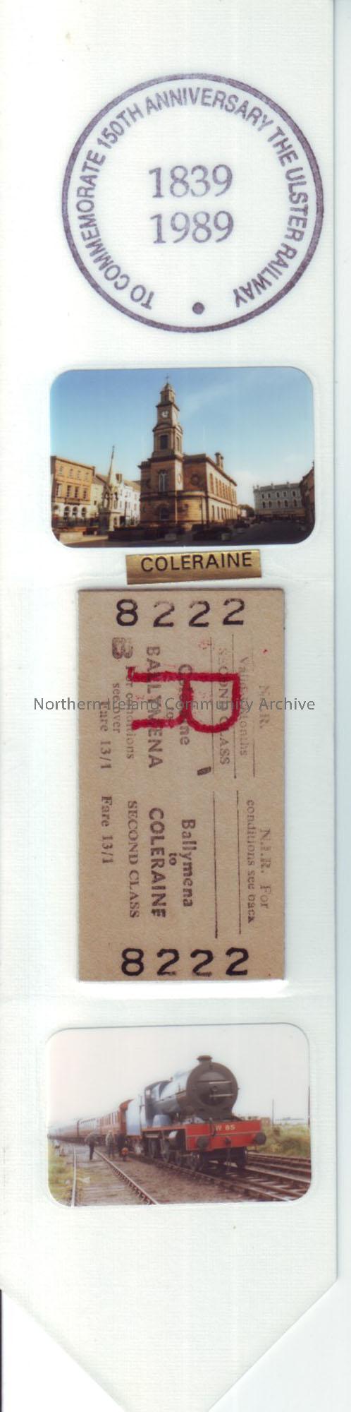 N.I.R return ticket from Coleraine -Ballymena on bookmark commemorating the 150th anniversary of the Ulster Railway. 1839-1989.
