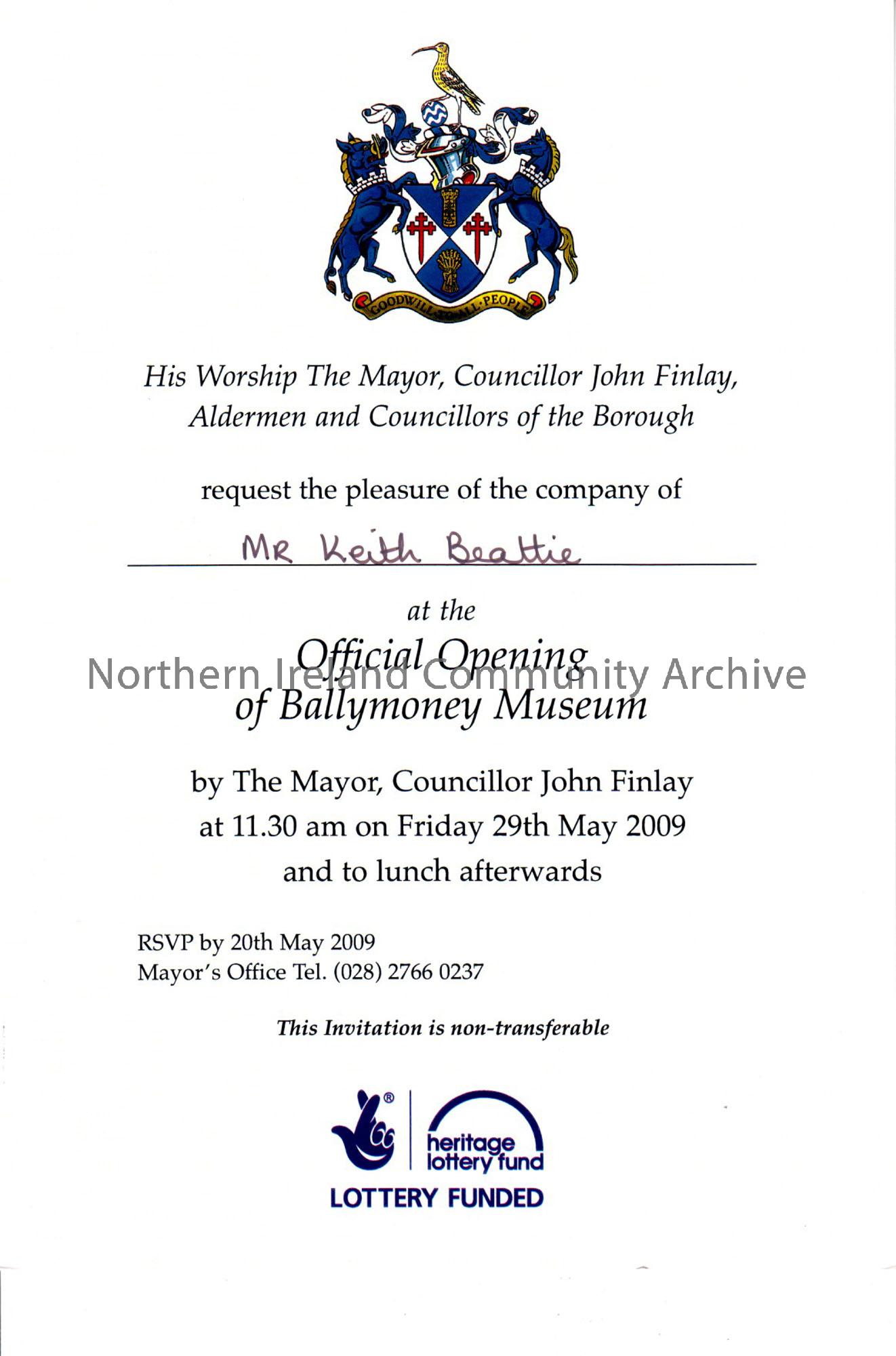 documents relating to the official opening of Ballymoney Museum by the Mayor, Councillor John Finlay on Friday 29th May 2009. Includes two invitations…