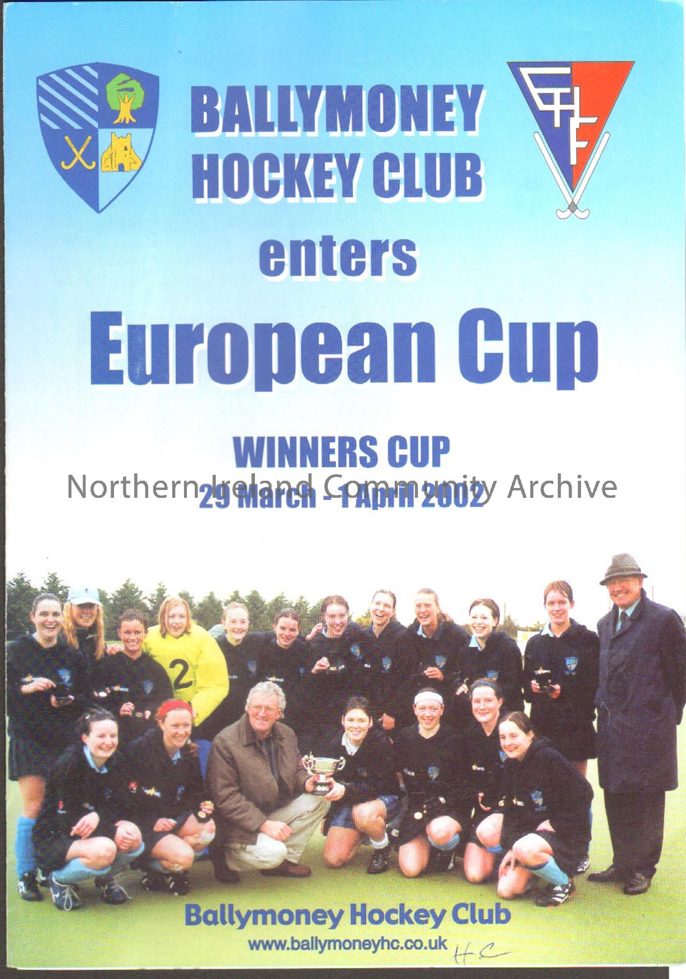 Ballymoney Hockey Club enters European Cup Winners Cup 29 March – 1 April 2002. Picture of ladies hockey players with a cup on the cover.