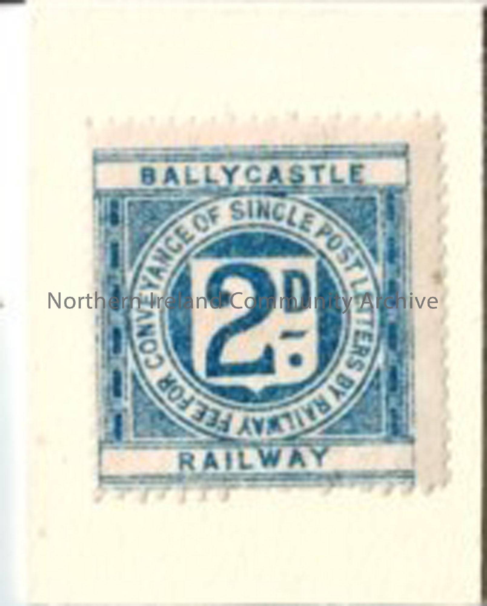 Ballycastle Railway stamp- 2D. ‘Fee for conveyance of single post letters by Railway. The stamp is blue and white.