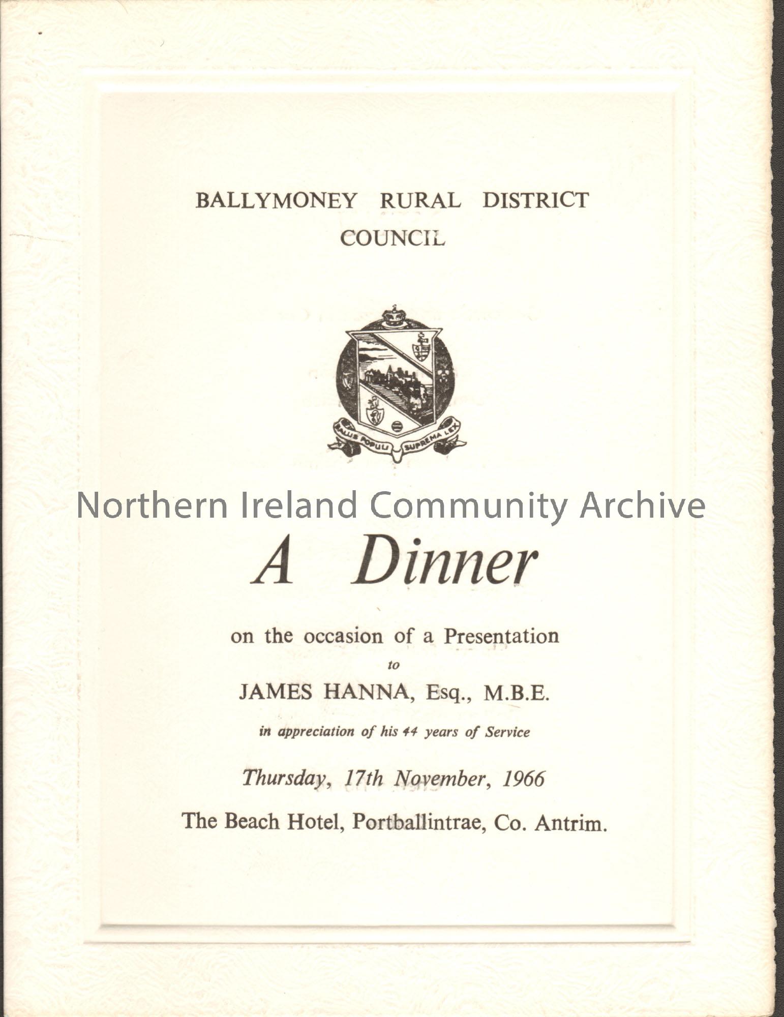 White menu with crest on the front on embossed card. “Ballymoney Rural Council. A Dinner on the occasion of a presentation to James Hanna…”