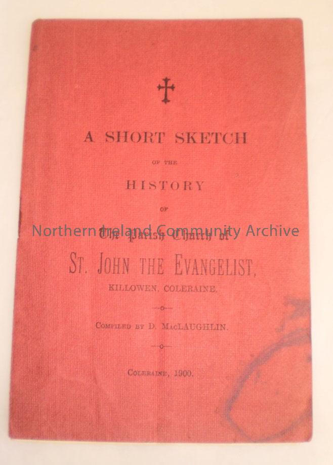 A short sketch of the history of the Parish Church os the St.John the Evangelist, Killowen, Coleraine.