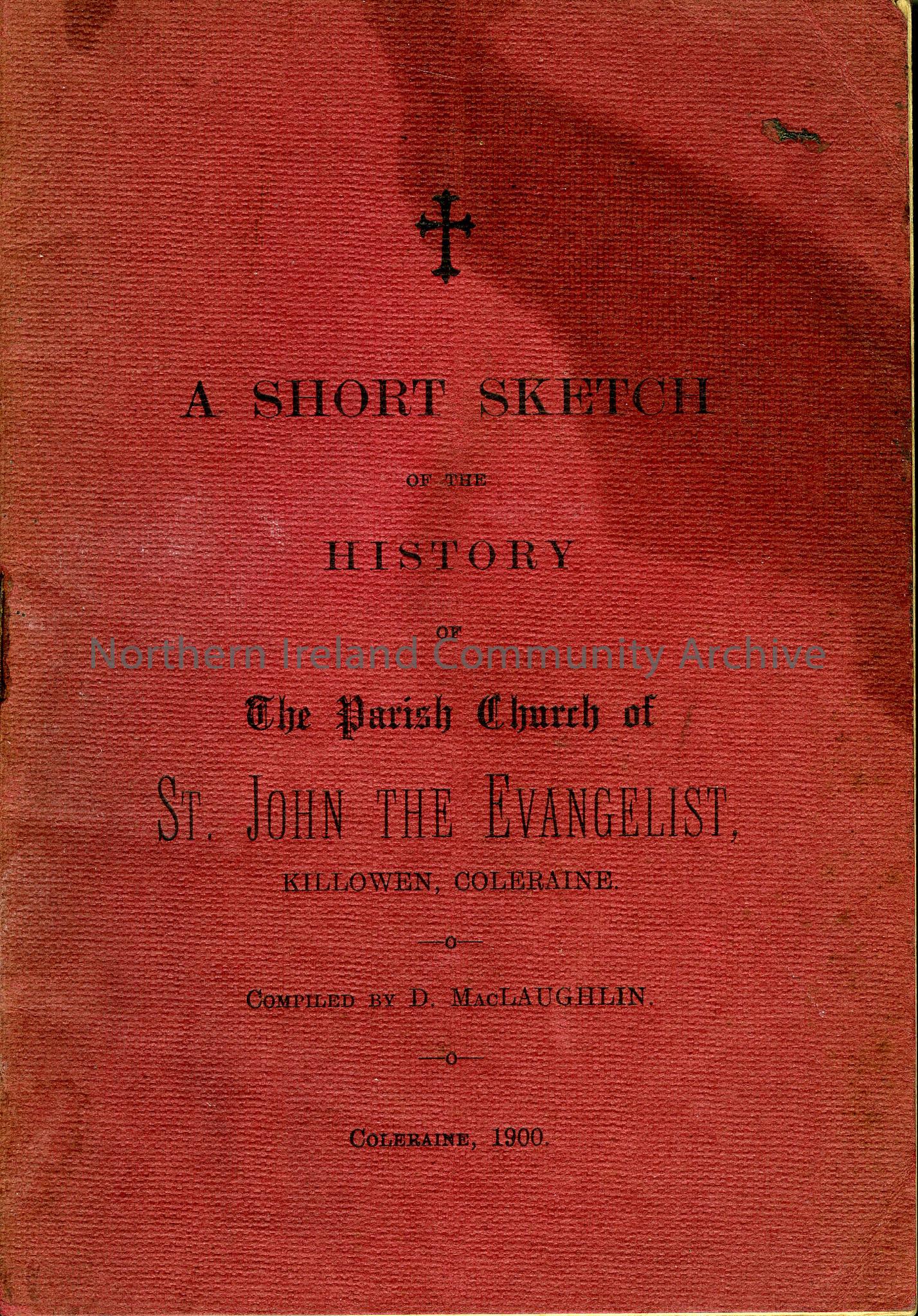 A Short Sketch of the History of the Parish Church of St.John the Evangelist.