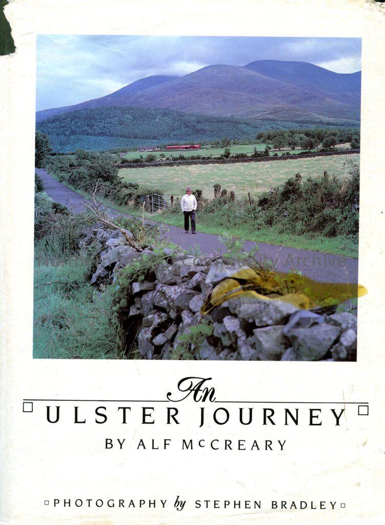 ‘An Ulster Journey’ by Alf McCreary. Photography by Stephen Bradley. Published by Greystone Books Ltd, 1986. Printed in Northern Ireland by Wand G Bai…