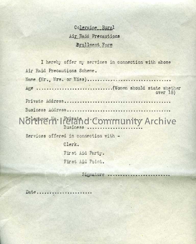 Blank form – ‘Coleraine Rural Air Raid Precautions Enrollment Form’. For people to offer their services to the Air Raid Precautions Scheme as a Clerk,…