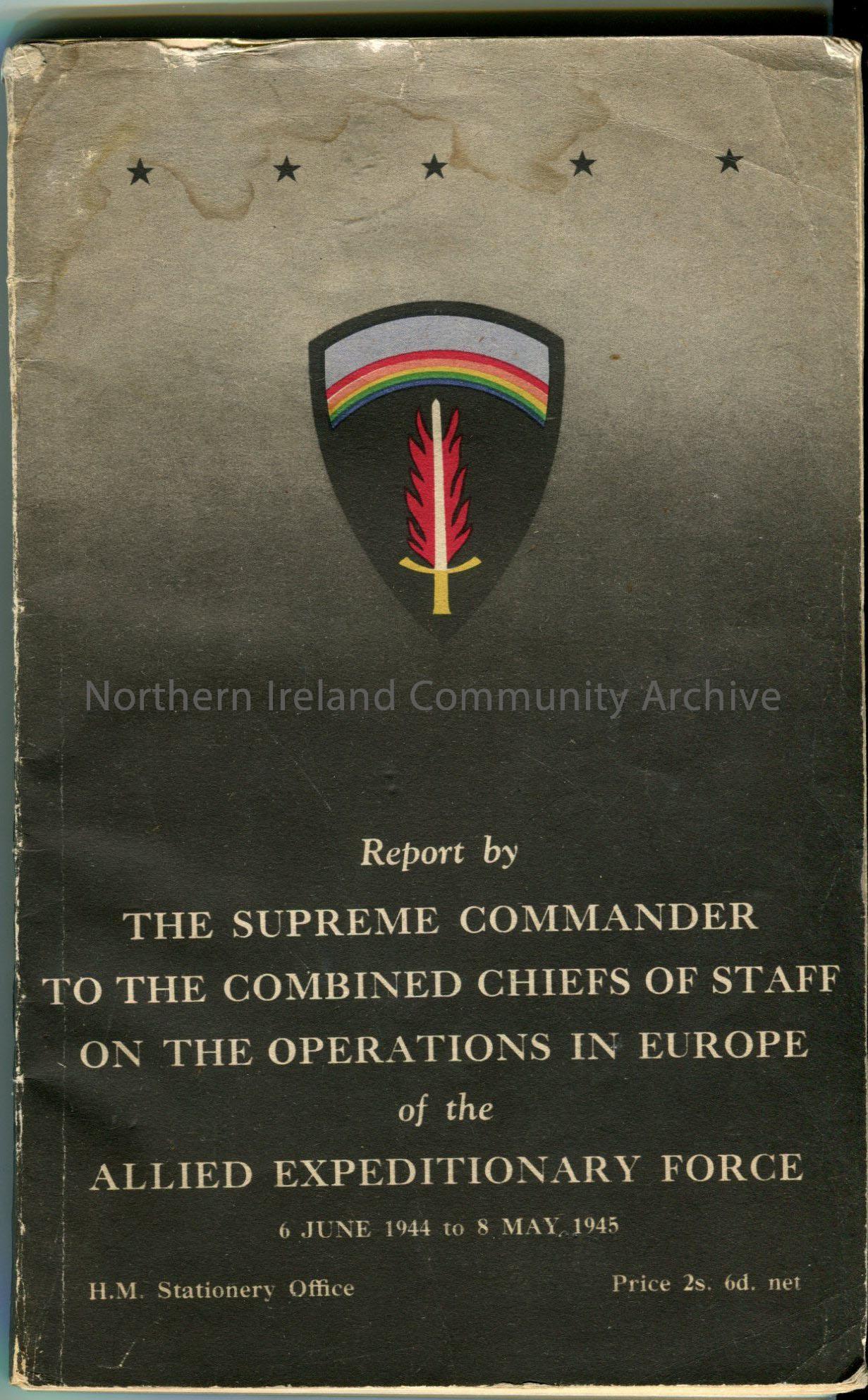 Report by the Supreme Commander to the Combined Chiefs of Staff on the Operations in Europe of the Allied Expeditionary Force, 6 June 1944 to 8 May 19…