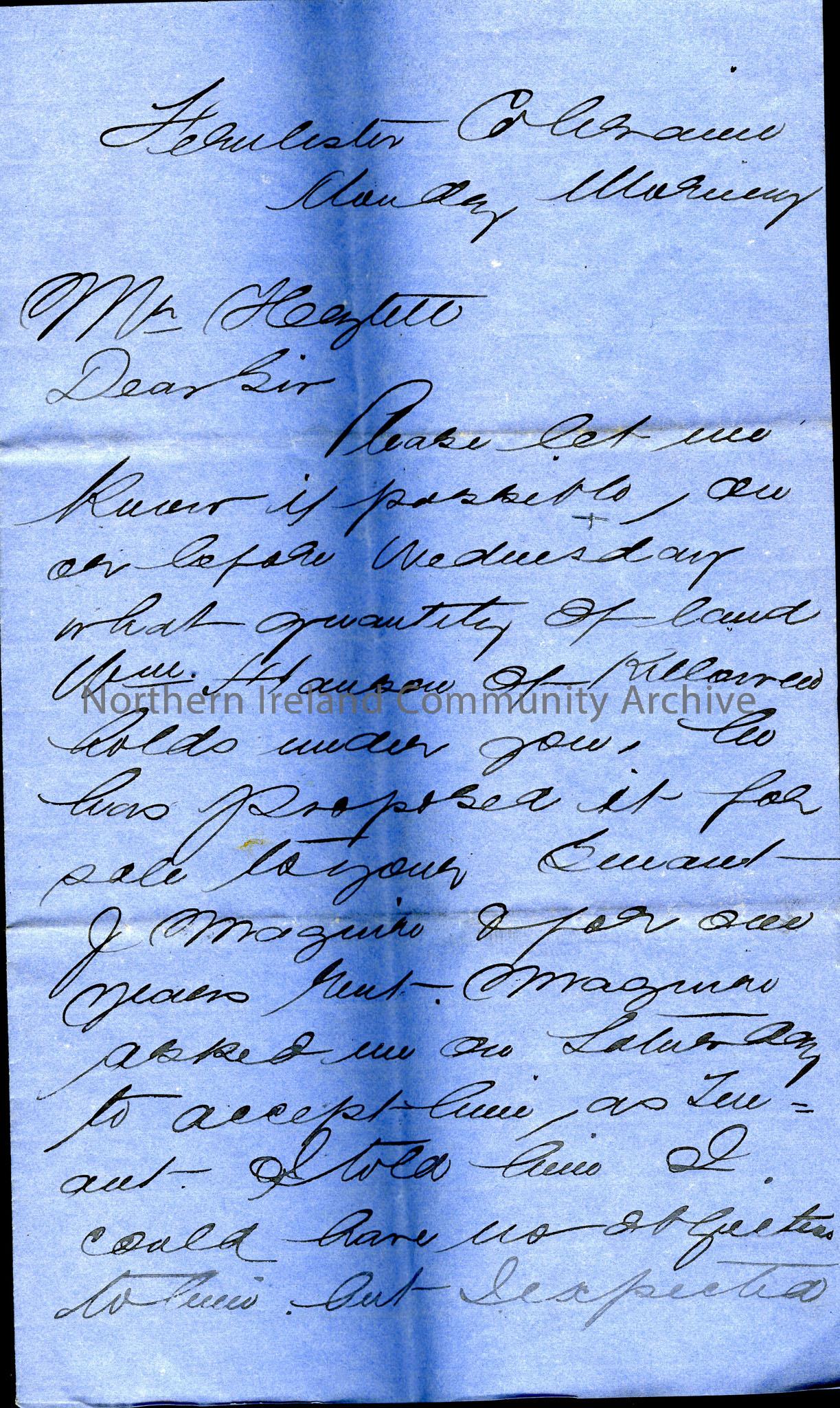 Handwritten letter from ‘Rankin’ ‘Coleraine’ to ‘Robert Hezlet Esq, Bovagh House’. Date unknown. Letter is discussing the buying and selling of land. …
