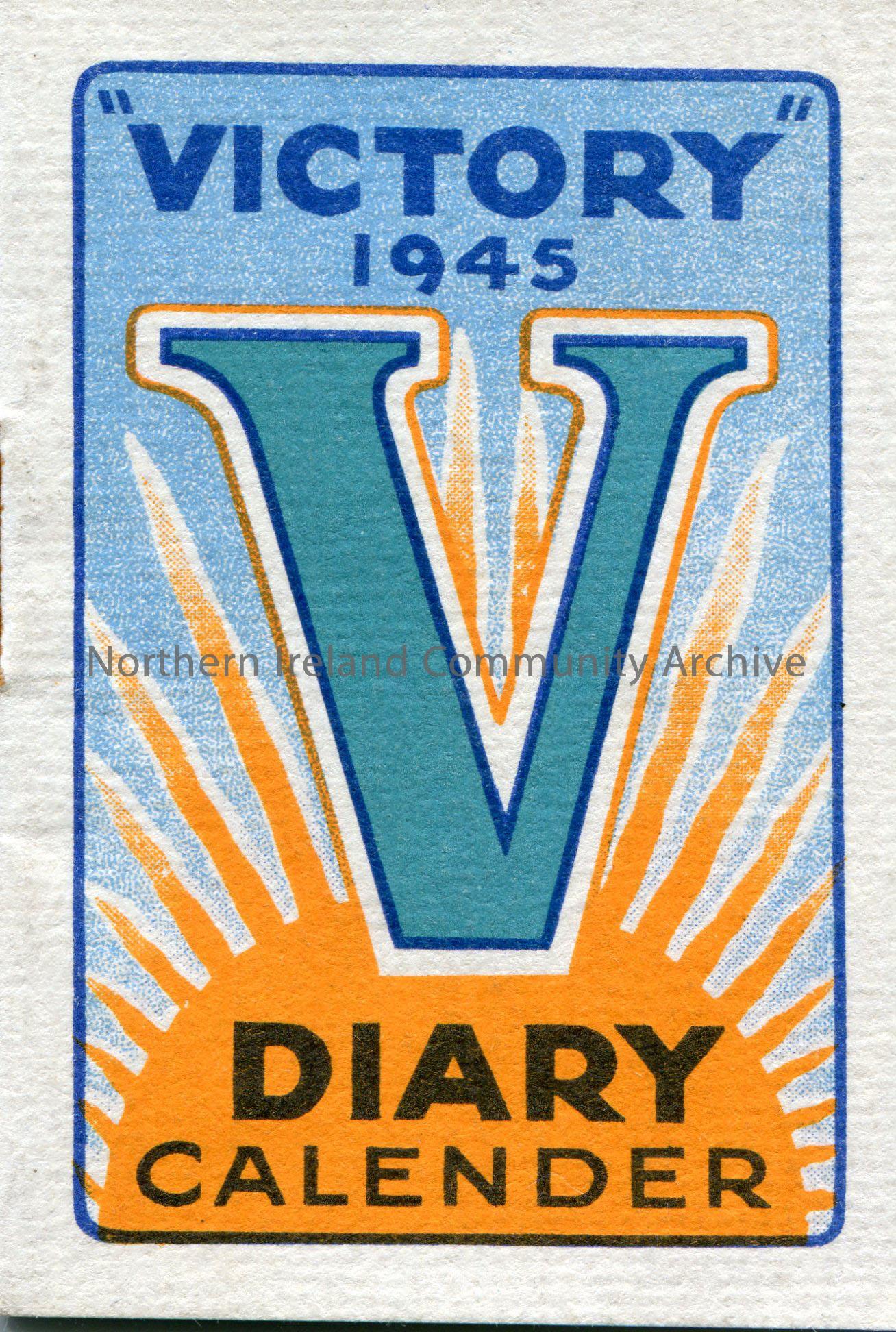 Diary calender, “Victory 1945”. Includes list of holidays in Scotland, England and Wales; Moon Phases and Equivalent Ranks in the Three Fighting Force…