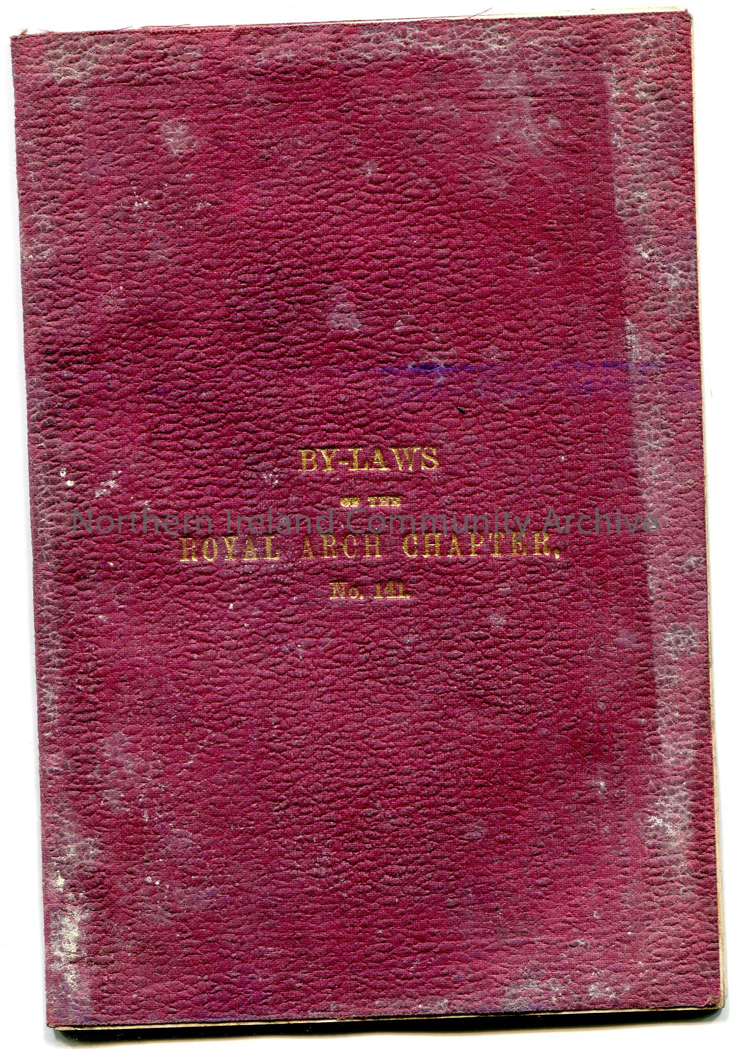 Red backed booklet titled, ‘By-Laws of the Royal Arch Chapter, No. 141’ (embossed in gold lettering). ‘By-Laws and Rules of the Royal Arch Chapter, of…