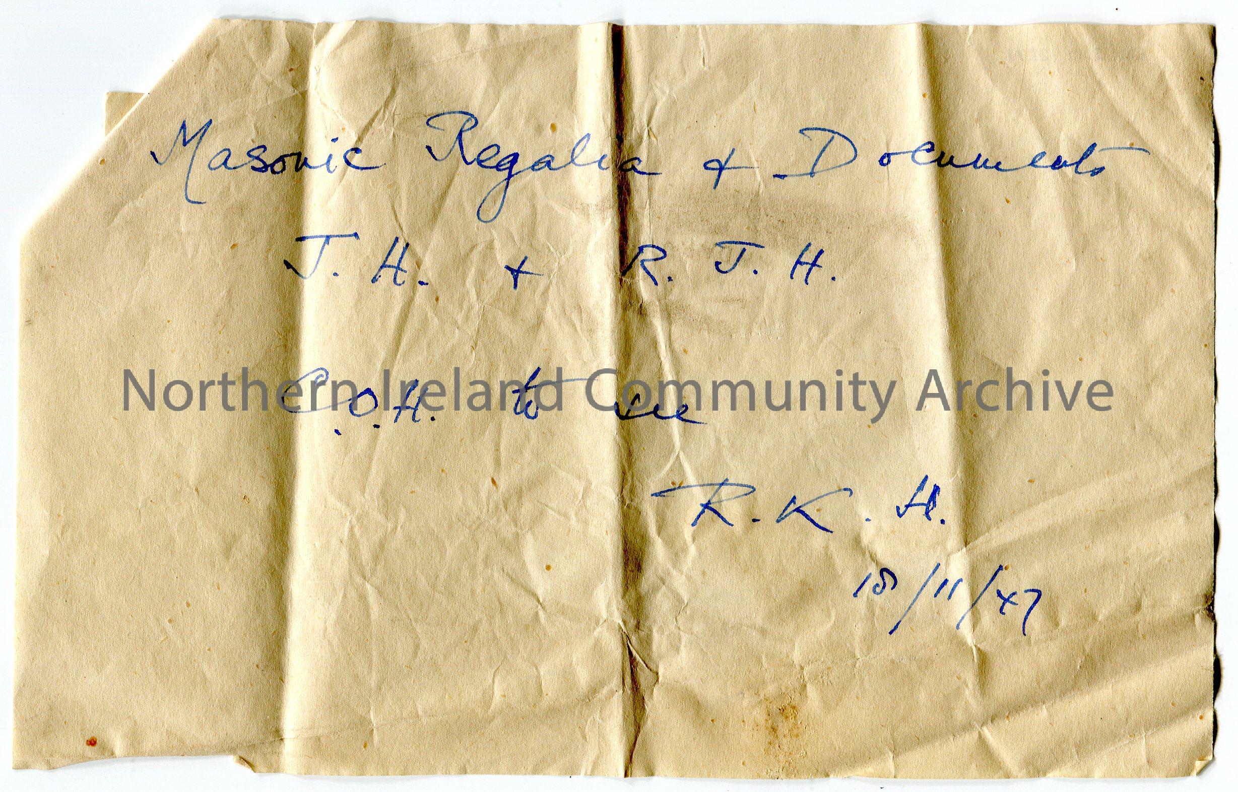 Handwritten note on scrap of paper – ‘Masonic Regalia & Documents J. H & R. J. H. C. O. H. to see’. Initialled R. K. H. and dated 18th November 1947.