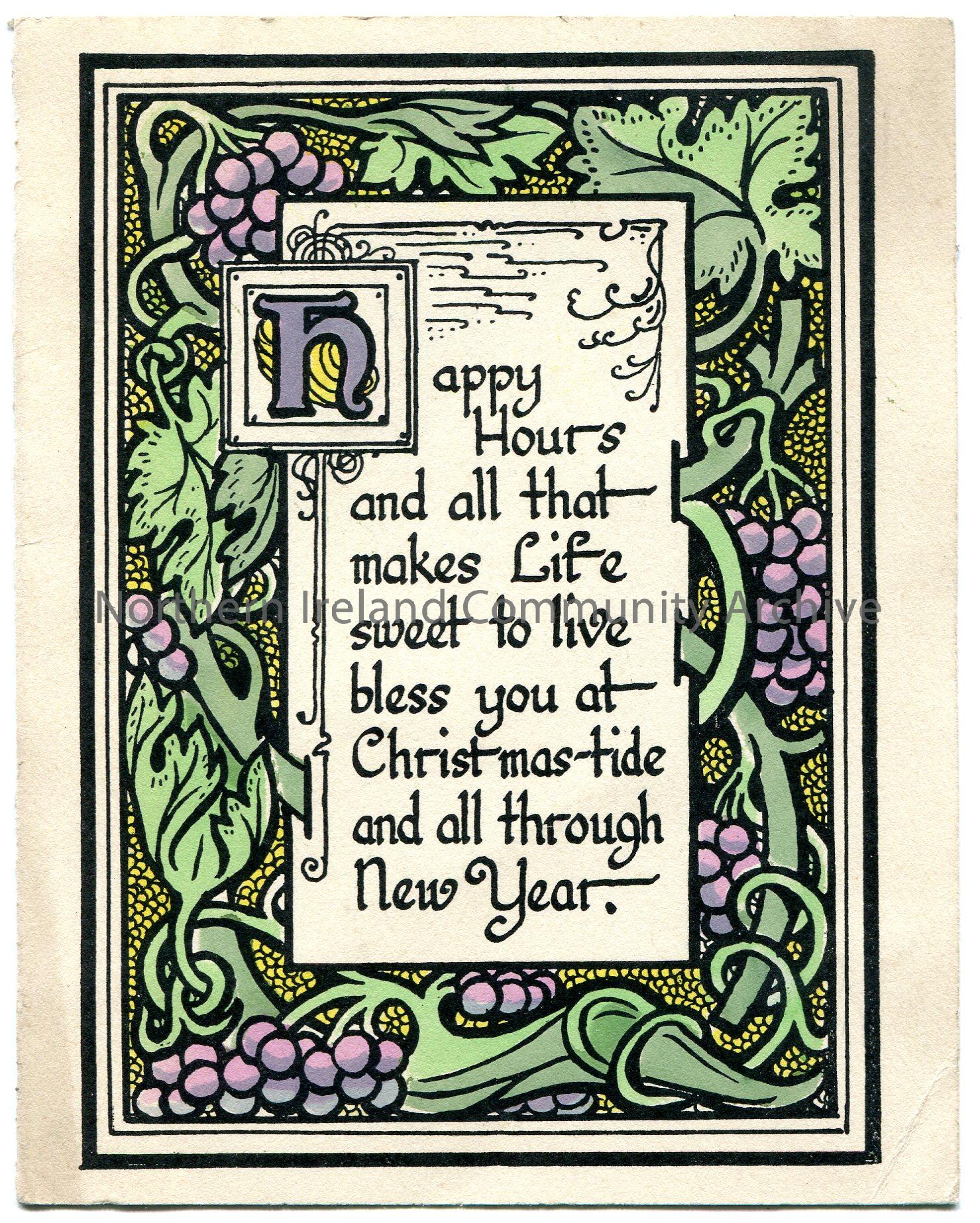 One half (front) of a greetings card which reads, ‘Happy Hours and all that makes Life sweet to live bless you at Christmas-tide and all through New Y…