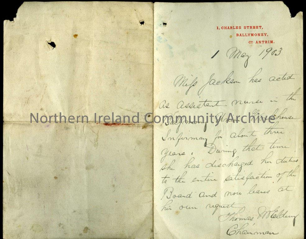 Handwritten letter sent on 1st May 1903 from Thomas McElderry (Chairman – ? of Ballymoney Union) 1 Charles Street, Ballymoney. It states that Nurse Ja…