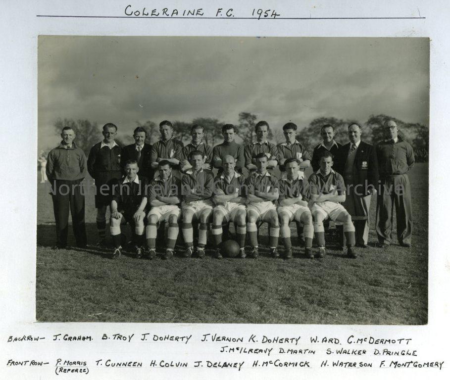 Coleraine, F.C., 1954: Back Row- J. Graham, B. Troy, J. Doherty, J. Vernon, K. Doherty, W. Ard, C. McDermott, J. McILreavy, D. Martin, S. Walker, D. Pringle.  Front Row- P. Morris (Referee), T. Cunneen, H. Colvin, J. Delaney, H. McCormack, H. F. Montgomer (2652)