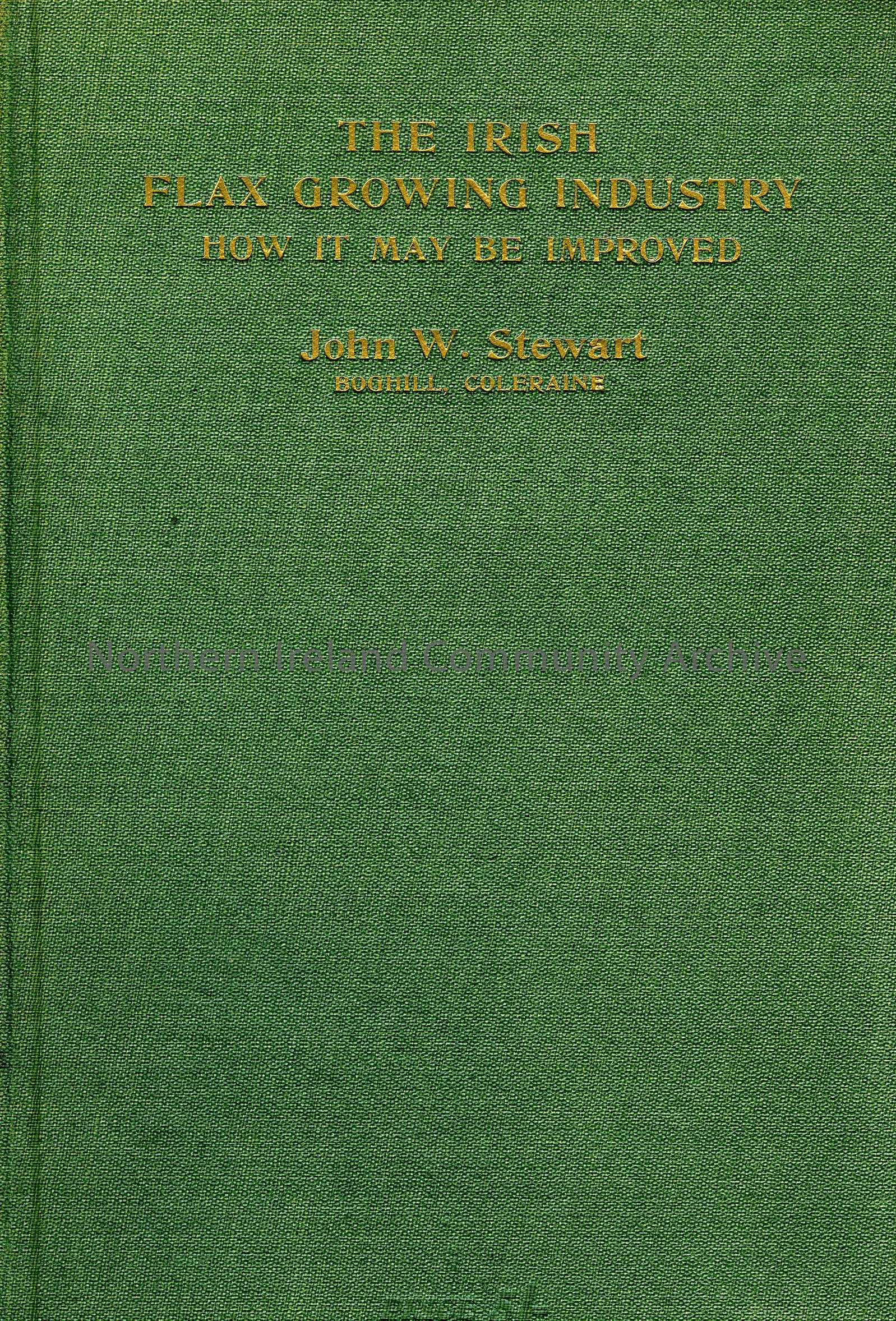 book titled, The Irish Flax Growing Industry. How It May Be Improved. By John W.Stewart (1853)