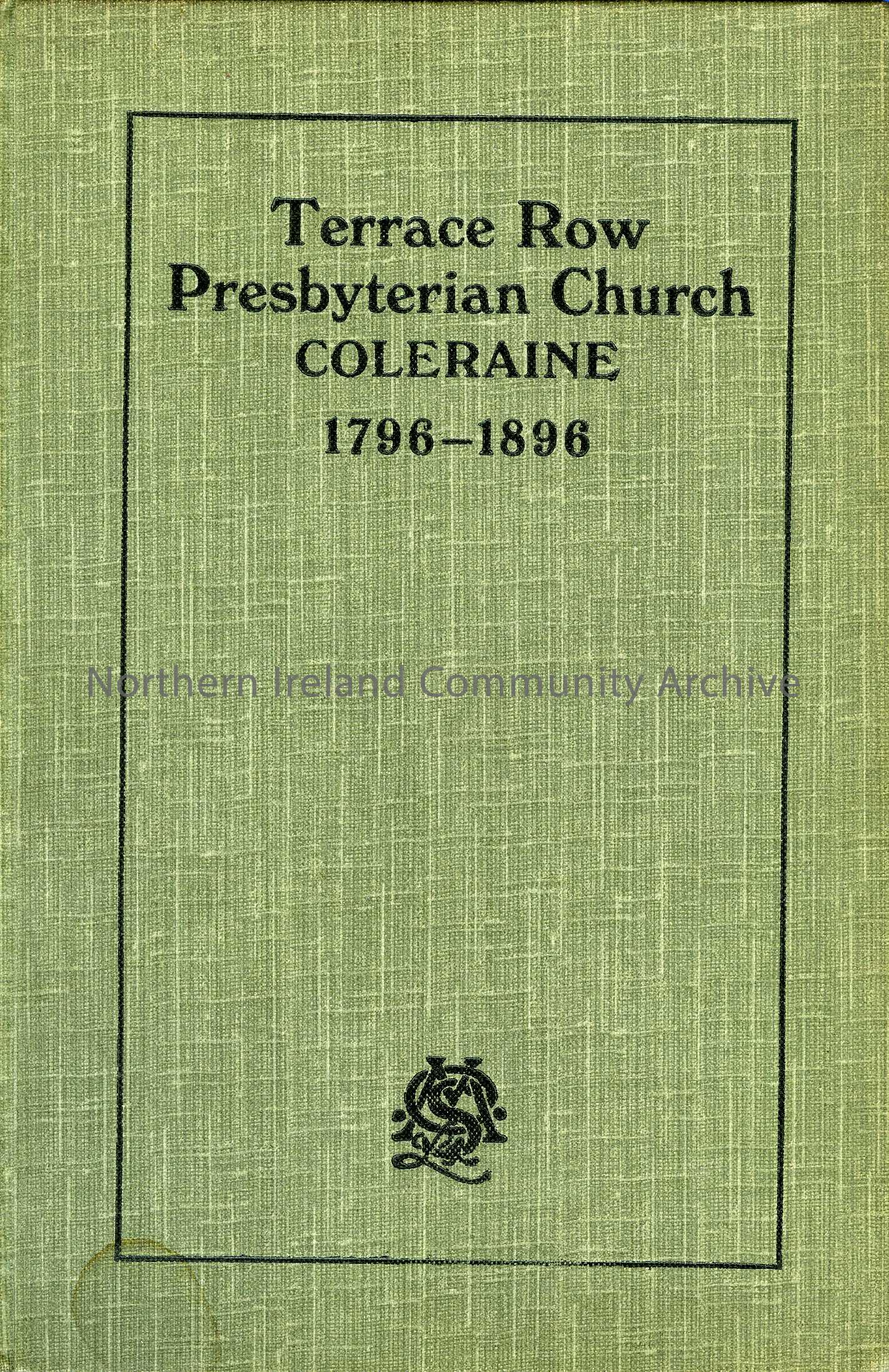 book titled, Terace Row Presbyterian Church Coleraine. 1796-1896 (4953)