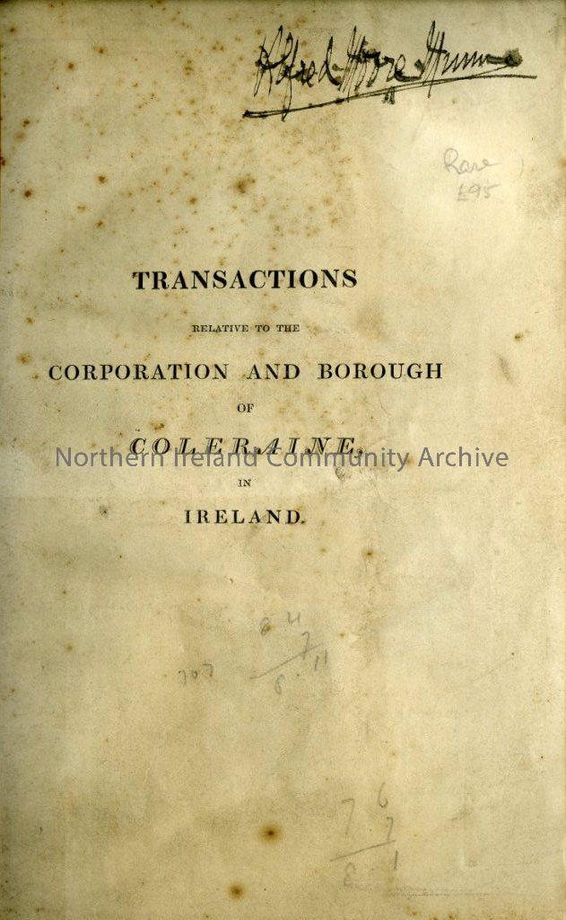 Transactions Relative to the Corporation and Borough of Coleraine in Ireland. Signature inside the cover of possibly Alfred Moore Hume (5896)