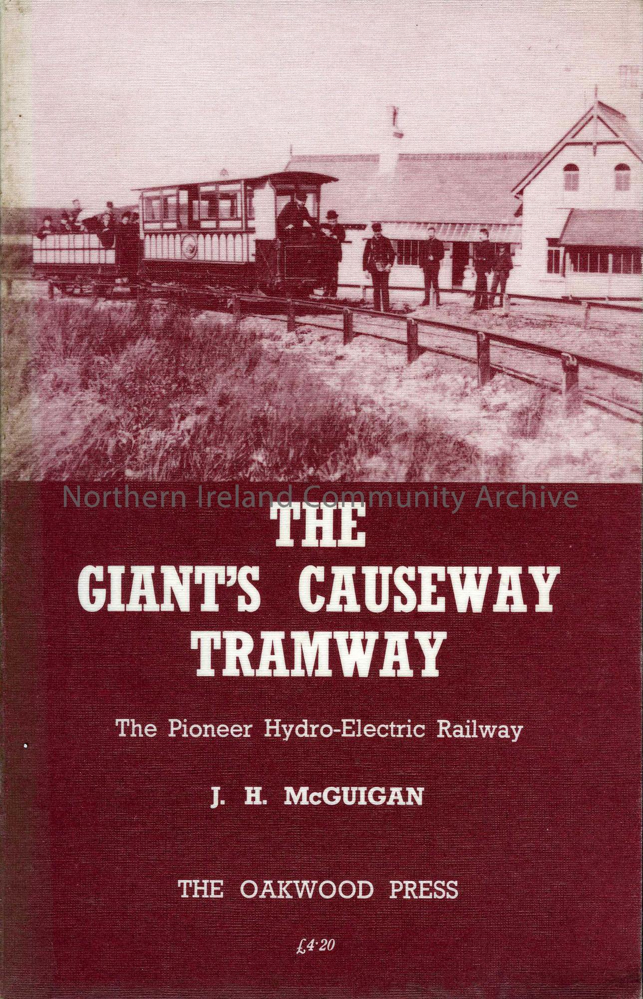 book titled, The Giant’s Causeway Tramway, The Pioneer Hydro-Electric Railway. By J.H.McGuigan (3778)