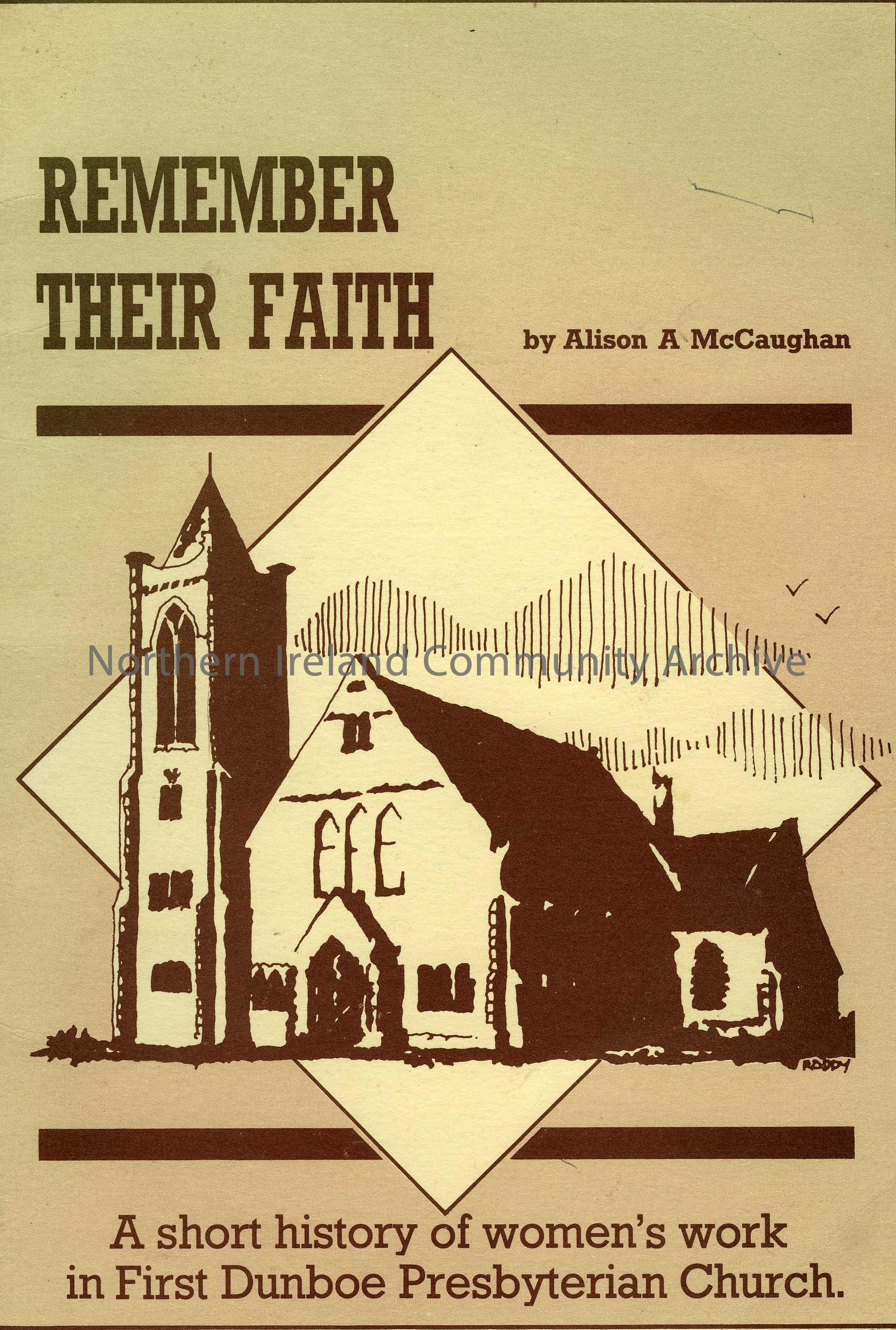 book titled, Remember Their Faith-A short history of women’s work in First Dunboe Presbyterian Church, By Alison A McCaughan (1464)
